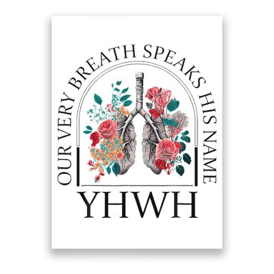 Yahweh Our Very Breath Speaks His Name Floral Lung Flowers Poster