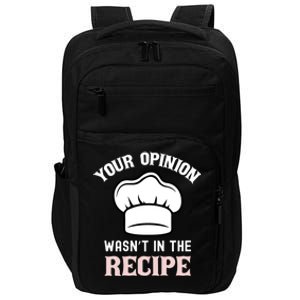 Your Opinion Wasnt In The Recipe Fruit Bread Funny Gift Impact Tech Backpack