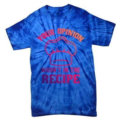 Your Opinion Wasnt In The Recipe Fruit Bread Gift Tie-Dye T-Shirt