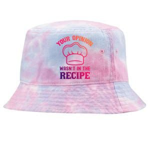 Your Opinion Wasnt In The Recipe Fruit Bread Gift Tie-Dyed Bucket Hat