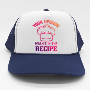 Your Opinion Wasnt In The Recipe Fruit Bread Gift Trucker Hat