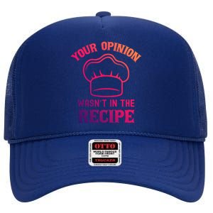 Your Opinion Wasnt In The Recipe Fruit Bread Gift High Crown Mesh Back Trucker Hat