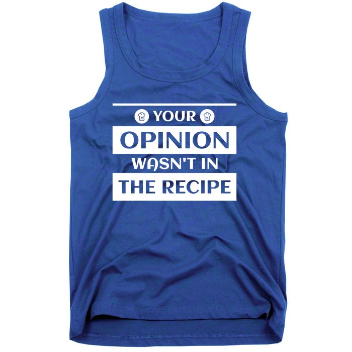 Your Opinion Wasnt In The Recipe Bakery Dessert Gift Tank Top