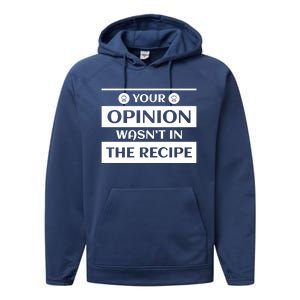 Your Opinion Wasnt In The Recipe Bakery Dessert Gift Performance Fleece Hoodie