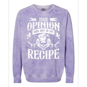 Your Opinion Was Not In My Recipe Gift Colorblast Crewneck Sweatshirt