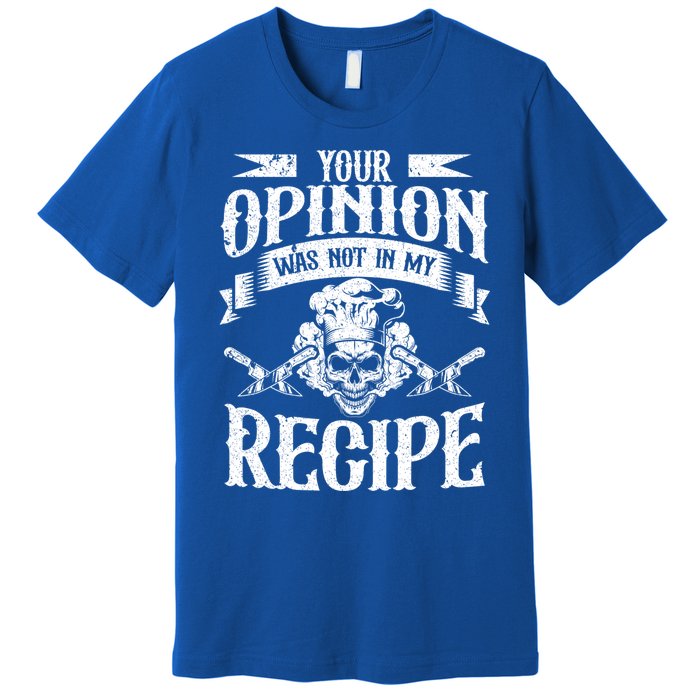 Your Opinion Was Not In My Recipe Gift Premium T-Shirt