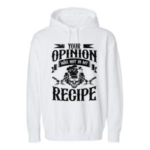 Your Opinion Was Not In My Recipe Gift Garment-Dyed Fleece Hoodie