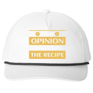 Your Opinion Wasnt In The Recipe Bakery Dessert Gift Snapback Five-Panel Rope Hat