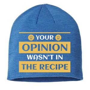 Your Opinion Wasnt In The Recipe Bakery Dessert Gift Sustainable Beanie