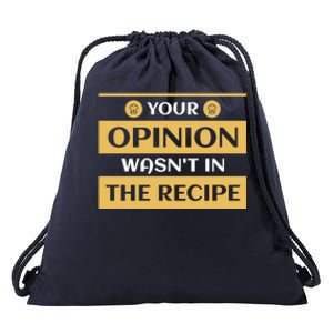 Your Opinion Wasnt In The Recipe Bakery Dessert Gift Drawstring Bag