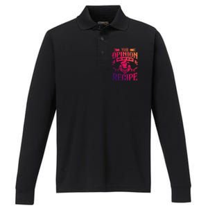 Your Opinion Was Not In My Recipe Great Gift Performance Long Sleeve Polo