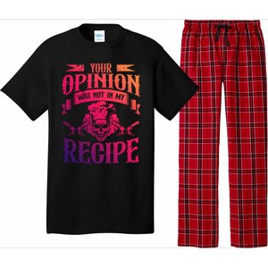 Your Opinion Was Not In My Recipe Great Gift Pajama Set