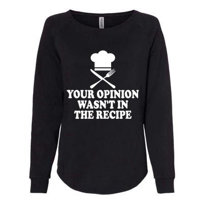 Your Opinion Was Not In Recipe Funny Meaningful Gift Womens California Wash Sweatshirt