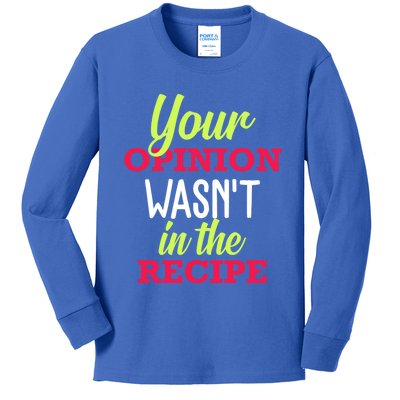 Your Opinion Wasnt In The Recipe Funny Chef Cook Gift Kids Long Sleeve Shirt