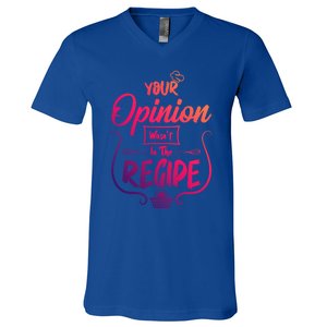 Your Opinion Wasnt In The Recipe Baking Cookies Funny Gift V-Neck T-Shirt