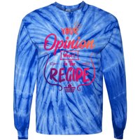 Your Opinion Wasnt In The Recipe Baking Cookies Funny Gift Tie-Dye Long Sleeve Shirt