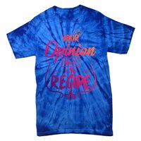 Your Opinion Wasnt In The Recipe Baking Cookies Funny Gift Tie-Dye T-Shirt