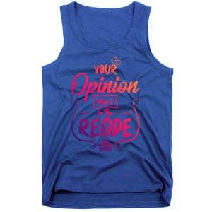 Your Opinion Wasnt In The Recipe Baking Cookies Funny Gift Tank Top