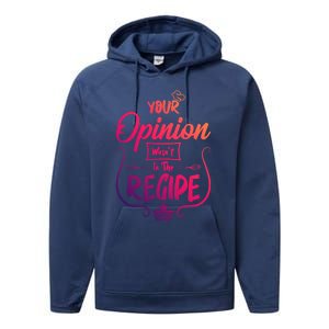 Your Opinion Wasnt In The Recipe Baking Cookies Funny Gift Performance Fleece Hoodie