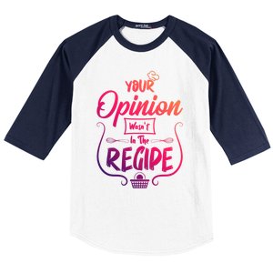 Your Opinion Wasnt In The Recipe Baking Cookies Funny Gift Baseball Sleeve Shirt