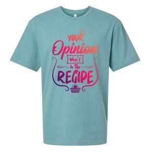 Your Opinion Wasnt In The Recipe Baking Cookies Funny Gift Sueded Cloud Jersey T-Shirt