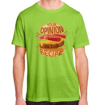 Your Opinion Wasn't In The Recipe Adult ChromaSoft Performance T-Shirt