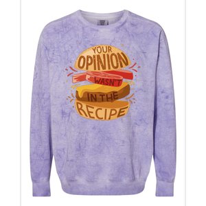 Your Opinion Wasn't In The Recipe Colorblast Crewneck Sweatshirt