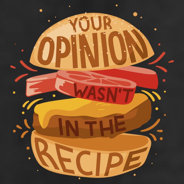 Your Opinion Wasn't In The Recipe Garment-Dyed Heavyweight T-Shirt