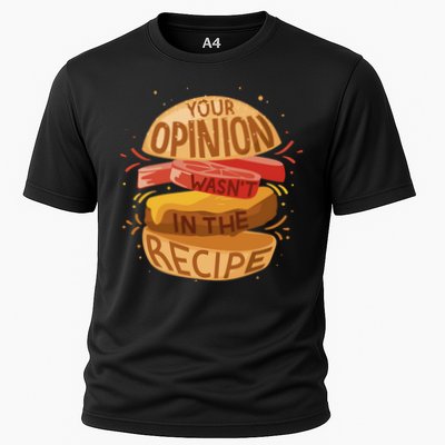Your Opinion Wasn't In The Recipe Performance Shirt