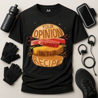 Your Opinion Wasn't In The Recipe Cooling Performance Crew T-Shirt