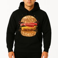 Your Opinion Wasn't In The Recipe Hoodie