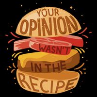 Your Opinion Wasn't In The Recipe Hoodie