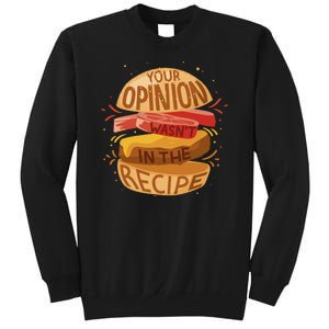 Your Opinion Wasn't In The Recipe Sweatshirt