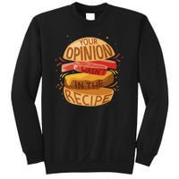 Your Opinion Wasn't In The Recipe Sweatshirt