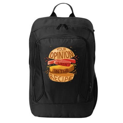 Your Opinion Wasn't In The Recipe City Backpack