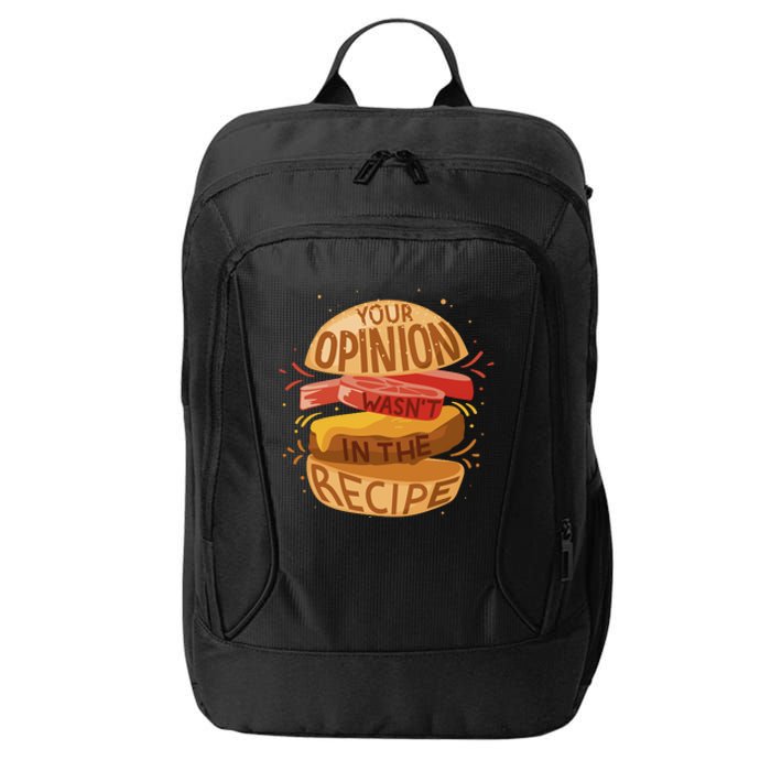 Your Opinion Wasn't In The Recipe City Backpack