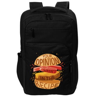 Your Opinion Wasn't In The Recipe Impact Tech Backpack