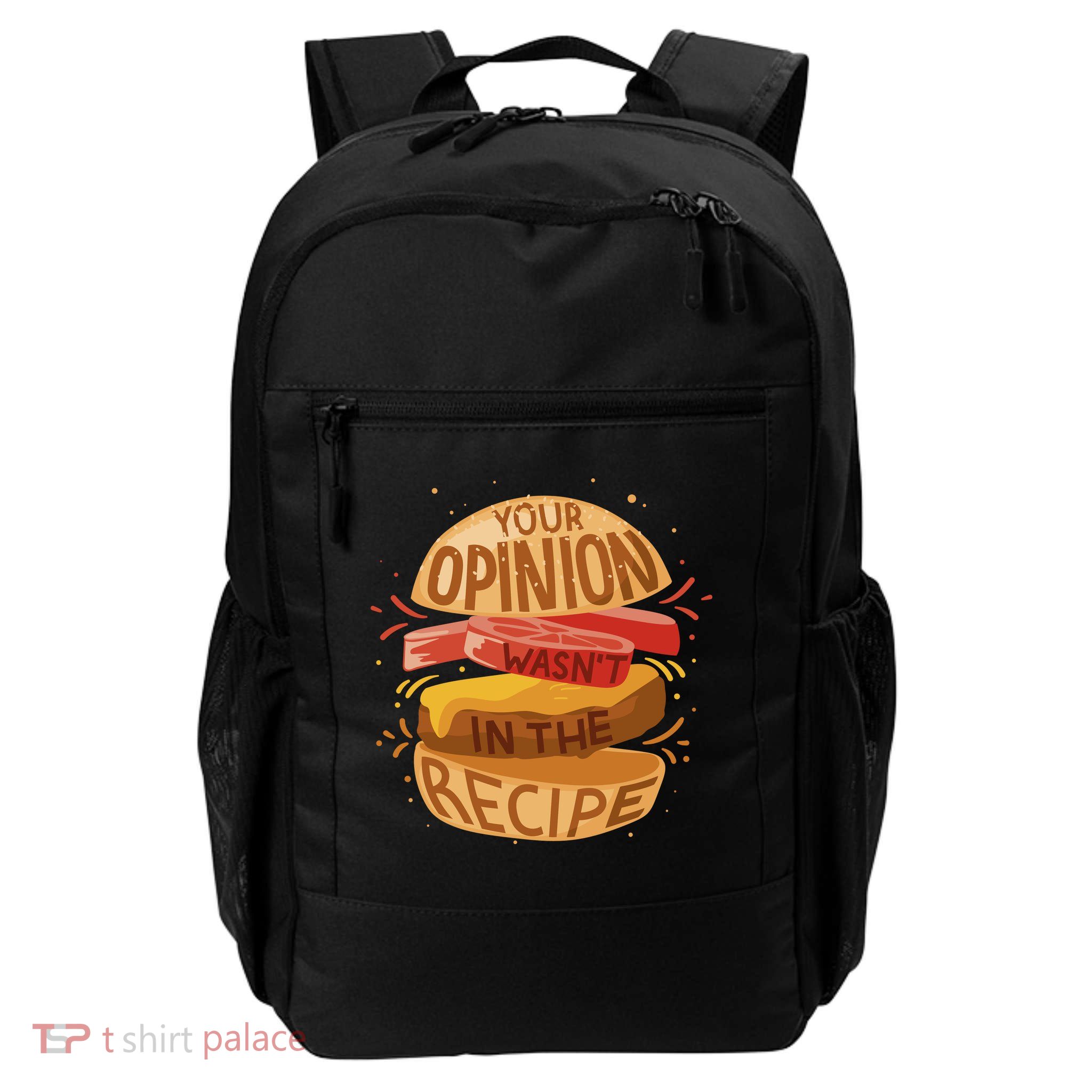 Your Opinion Wasn't In The Recipe Daily Commute Backpack
