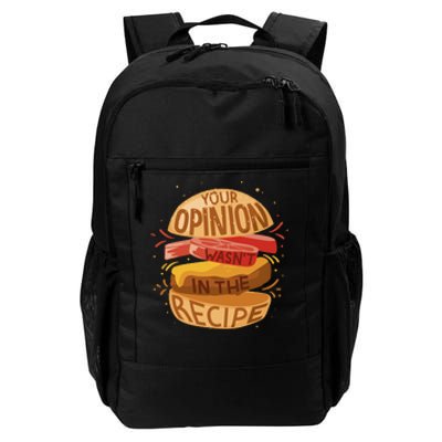 Your Opinion Wasn't In The Recipe Daily Commute Backpack