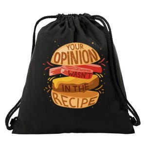 Your Opinion Wasn't In The Recipe Drawstring Bag