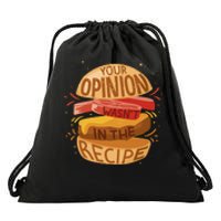 Your Opinion Wasn't In The Recipe Drawstring Bag