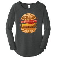 Your Opinion Wasn't In The Recipe Women's Perfect Tri Tunic Long Sleeve Shirt