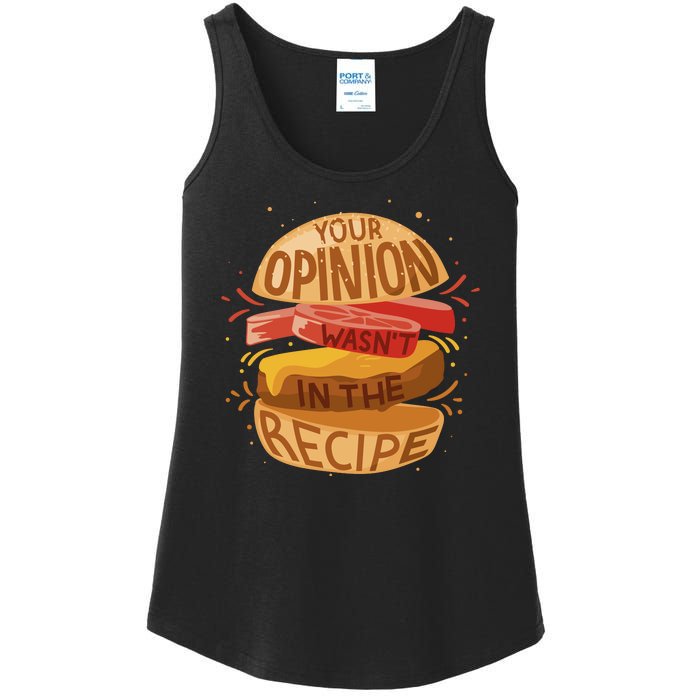 Your Opinion Wasn't In The Recipe Ladies Essential Tank