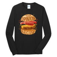 Your Opinion Wasn't In The Recipe Tall Long Sleeve T-Shirt