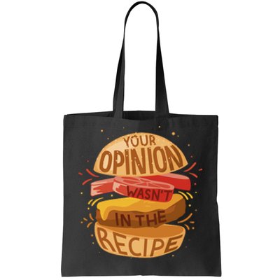 Your Opinion Wasn't In The Recipe Tote Bag