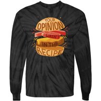 Your Opinion Wasn't In The Recipe Tie-Dye Long Sleeve Shirt