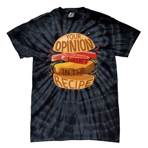 Your Opinion Wasn't In The Recipe Tie-Dye T-Shirt