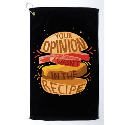 Your Opinion Wasn't In The Recipe Golf Towel