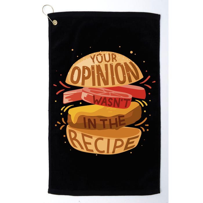 Your Opinion Wasn't In The Recipe Golf Towel