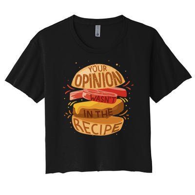 Your Opinion Wasn't In The Recipe Women's Crop Top Tee